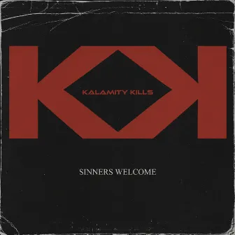 Sinners Welcome by KALAMITY KILLS