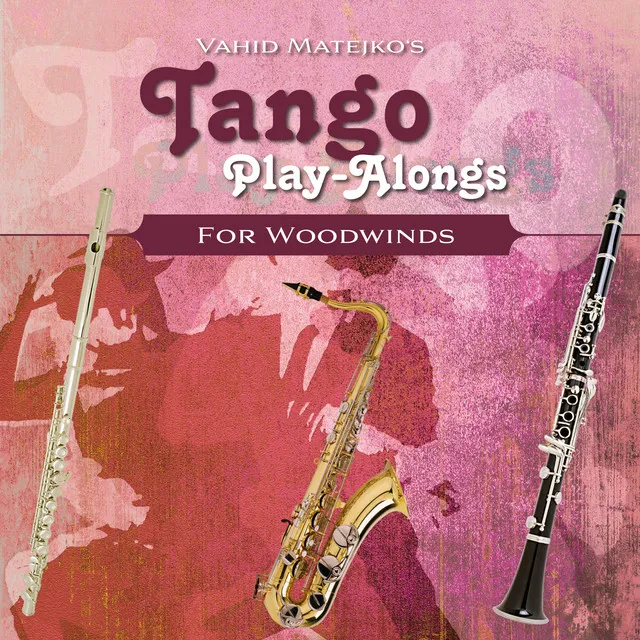 Vahid Matejko's Tango Play-Alongs for Woodwinds (Minus-One)