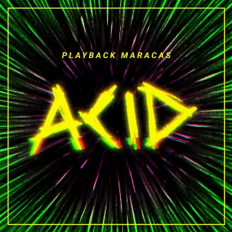 Acid by Playback Maracas