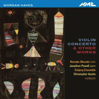 Morgan Hayes: Violin Concerto & Other Works by Christopher Austin