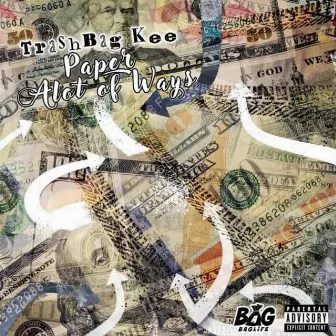 Paper Alot of Ways by Trashbag Kee