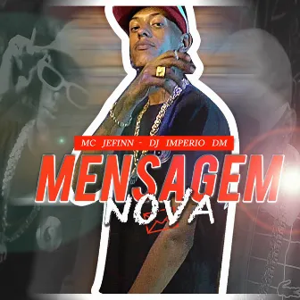 Mensagem Nova by Mc Jefinn