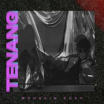 Tenang by Mohsein Kush