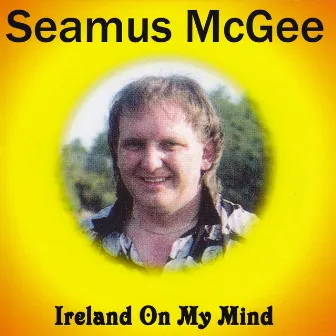 Ireland On My Mind by Seamus McGee