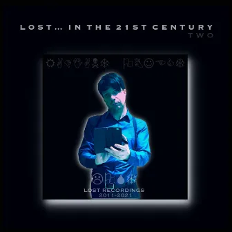 Lost...in the 21st Century...Two by Joe Atari