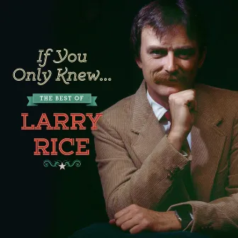 If You Only Knew: The Best of Larry Rice by Larry Rice