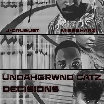 Decisions by Undahgrwnd Catz