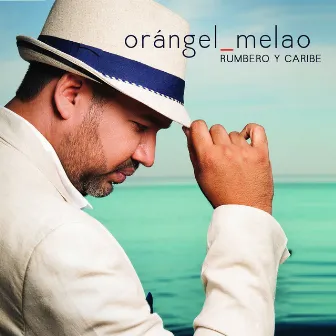 Rumbero Y Caribe by Orángel Melao