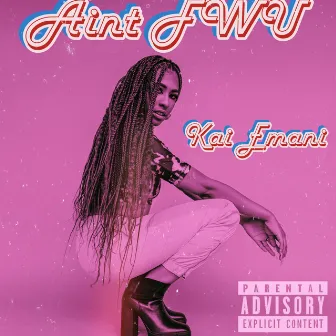 Aint FWU by Kai Emani