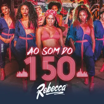 Ao Som do 150 by Rebecca