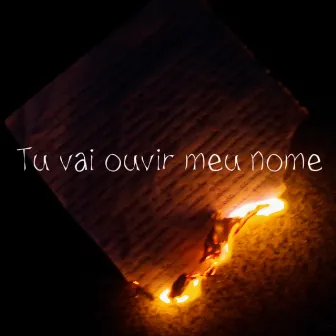 Tu Vai Ouvir Meu Nome by Faelzinnn