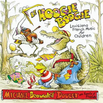 Le Hoogie Boogie: Louisiana French Music For Children by Michael Doucet