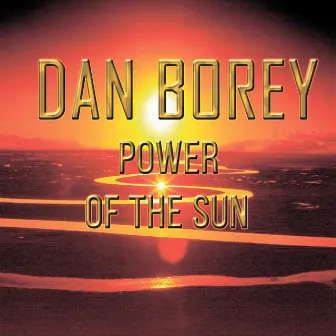 Power of the Sun by Dan Borey