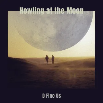 Howling at the Moon by D Fine Us