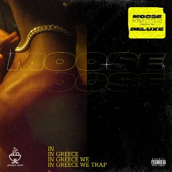 In Greece We Trap (Deluxe) by Moose