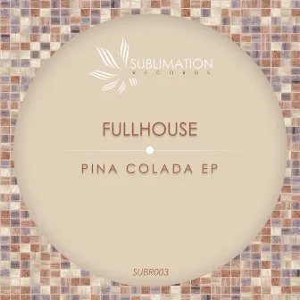 Pina Colada EP by Fullhouse