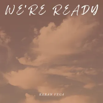 We're Ready by Keran Vega