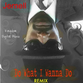 Do What I Wanna Do (Remix) by Jemell