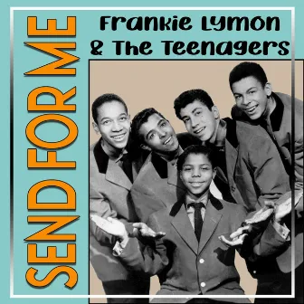 Send for Me by Frankie Lymon & The Teenagers