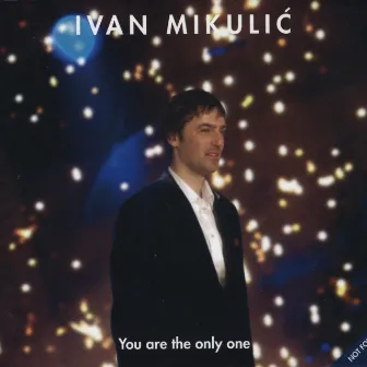 You Are The Only One by Ivan Mikulic