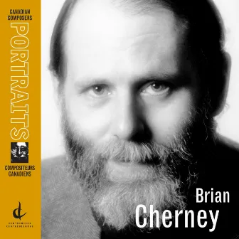 Cherney, B.: Like Ghosts From an Enchanter Fleeing / String Quartet No. 3 / In the Stillness of September (Canadian Composers Portraits) by Brian Cherney