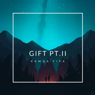 Gift, Pt. II by Ramqa Fifa