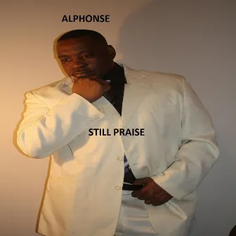 Still Praise by Alphonse