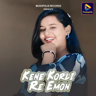 Kene Korli Re Emon by Tapan Das