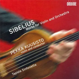 Sibelius: Humoresques, 2 Serenades, Suite for Violin and String Orchestra & Swanwhite Suite by Pekka Kuusisto