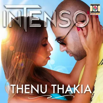 Thenu Thakia by Intenso