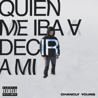 Quien me lo iba a decir a mi. by Chancly Young