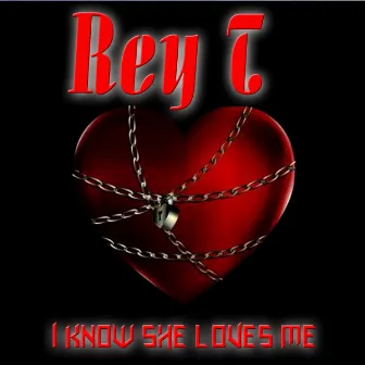 I Know She Loves Me by Rey T