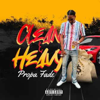 Clean and Heavy by Propa Fade