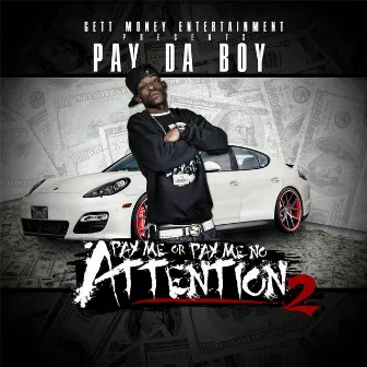 Pay Me or Pay Me No Attention 2 by Pay Da Boy