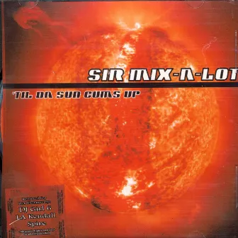 Till Da Sun Comes Up by Sir Mix-A-Lot