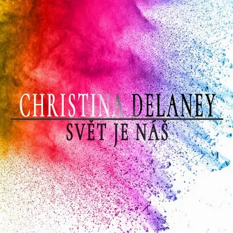 Svět je náš by Christina Delaney