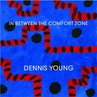 In Between the Comfort Zone by Dennis Young