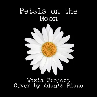 Petals on the Moon (Piano Cover) by Adam's Piano