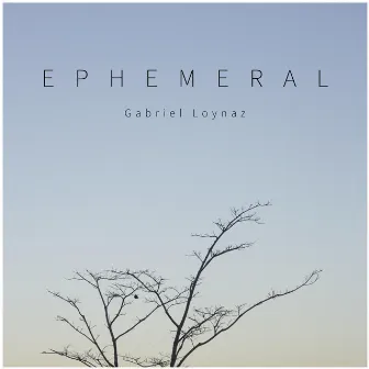 Ephemeral by Gabriel Loynaz