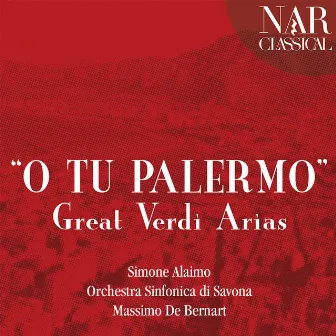 O tu Palermo: Great Verdi Arias by Orchestra Sinfonica di Savona