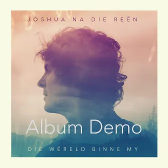 Die Wêreld Binne My (Demo) by Joshua Na Die Reën