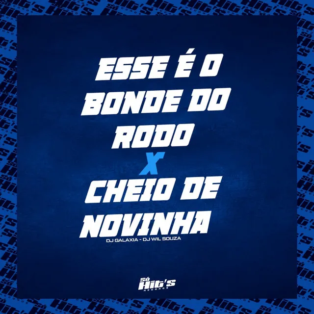 Esse É o Bonde do Rodo X Cheio de Novinha