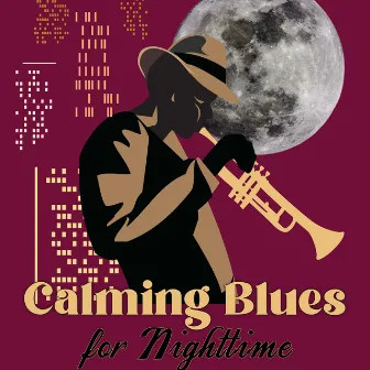 Calming Blues for Nighttime by Ultimate Instrumental Jazz Collective