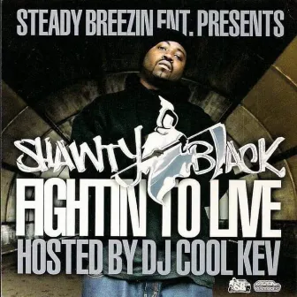 Fightin To Live by Shawty Black