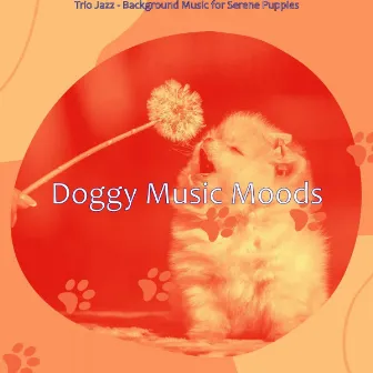 Trio Jazz - Background Music for Serene Puppies by Doggy Music Moods