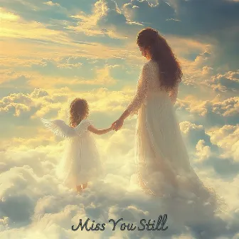 Miss You Still by Nelly Joy