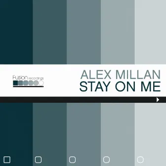 Stay On Me by Alex Millan