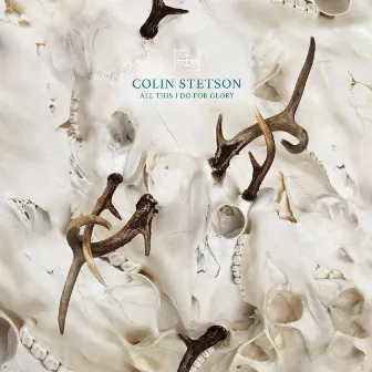 All This I Do For Glory by Colin Stetson