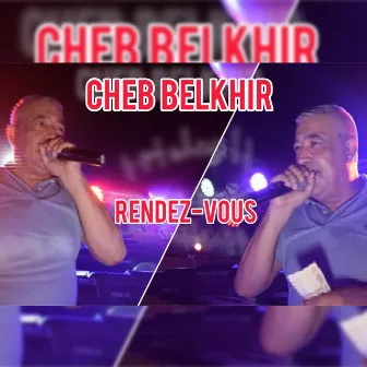 Rendez-Vous by Cheb Belkhir