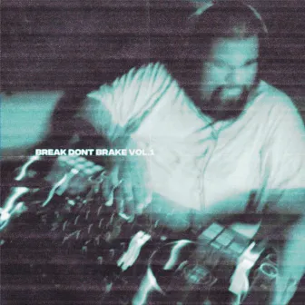 Break Don't Brake, Vol. 1 by 74.97